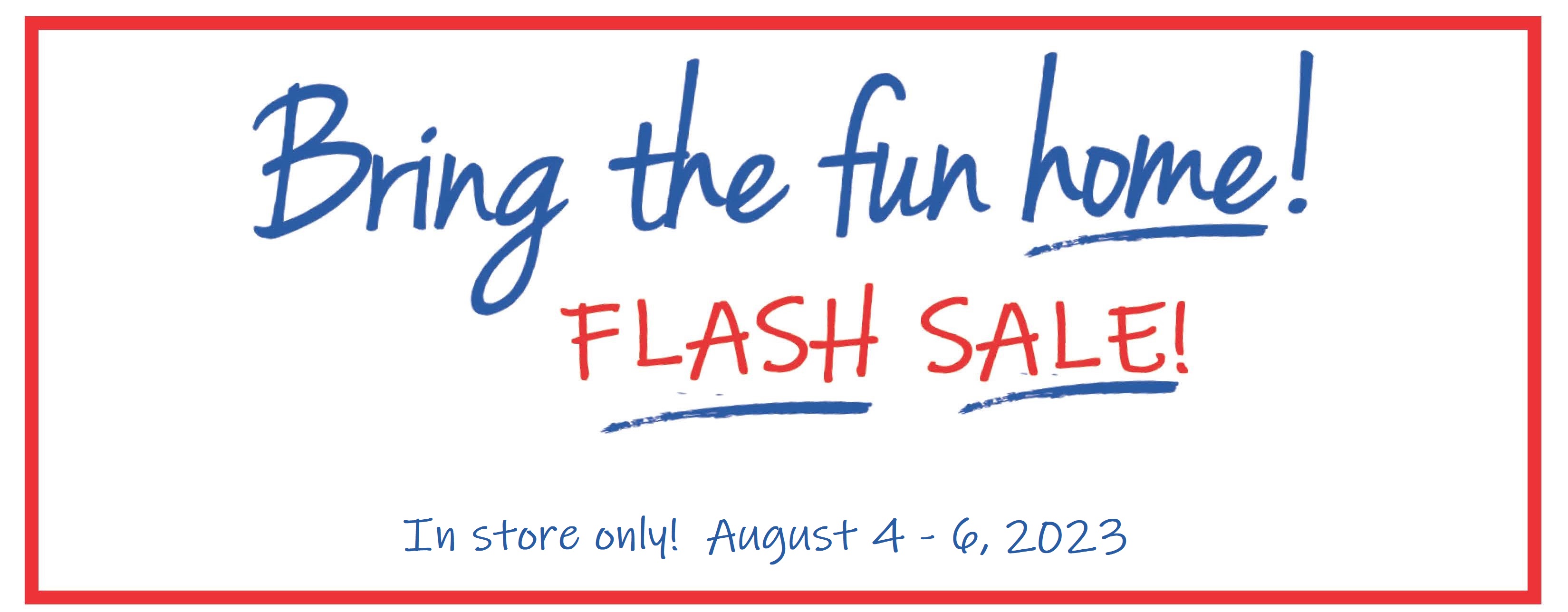 Bring the Fun Home Flash Sale